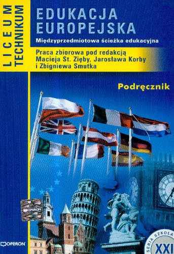 Edukacja europejska podr?cznik: Liceum, technikum (SZKO?A XXI)