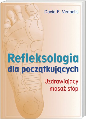 Refleksjologia dla początkujących: Uzdrawiający masaż stóp
