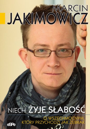 Niech zyje slabosc: O Wszechmocnym, który przychodzi jak żebrak