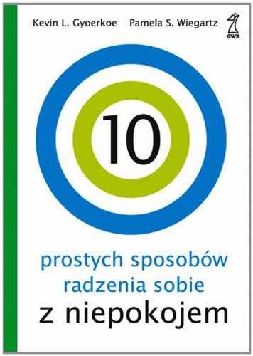 10 prostych sposobów radzenia sobie z niepokojem