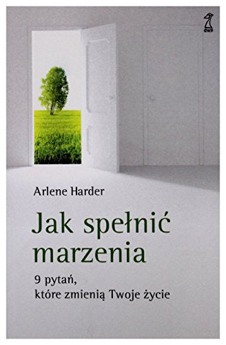Jak spełnić marzenia: 9 pytań, które zmienią twoje życie