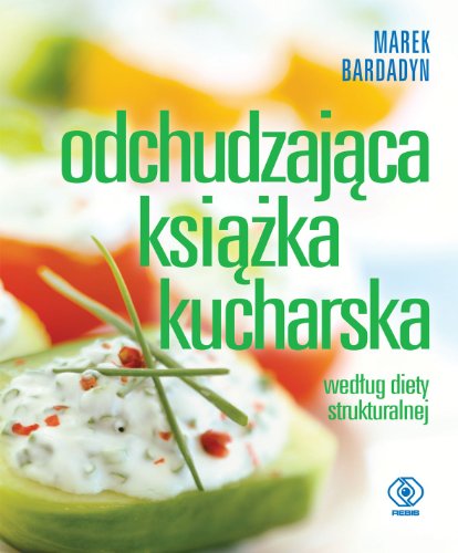 Odchudzajaca ksiazka kucharska: wed?ug diety strukturalnej (DIETA I ?YWIENIE)