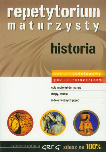 Repetytorium maturzysty historia: Poziom podstawowy i rozszerzony (ZDASZ NA 100%)