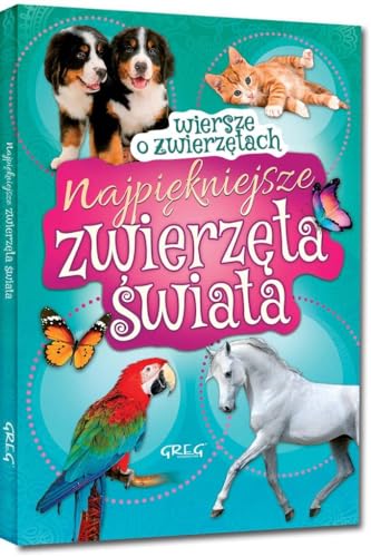 Najpi?kniejsze zwierz?ta ?wiata Wiersze o zwierz?tach