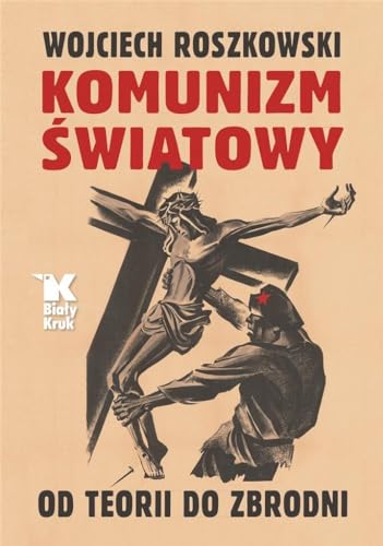 Komunizm ?wiatowy: Od teorii do zbrodni