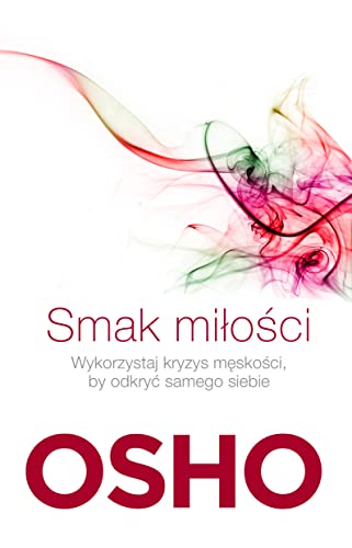 Smak milosci: Jak kocha? ?wiadomie i bez l?ku (BIBLIOTEKA OSHO)