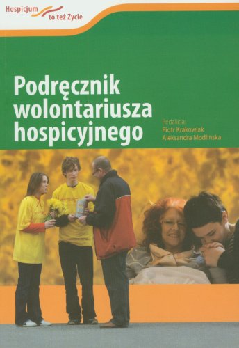 Podr?cznik wolontariusza hospicyjnego (HOSPICJUM TO TE? ?YCIE)