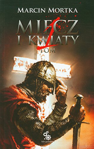 Miecz i kwiaty Tom 1 (ASY POLSKIEJ FANTASTYKI)