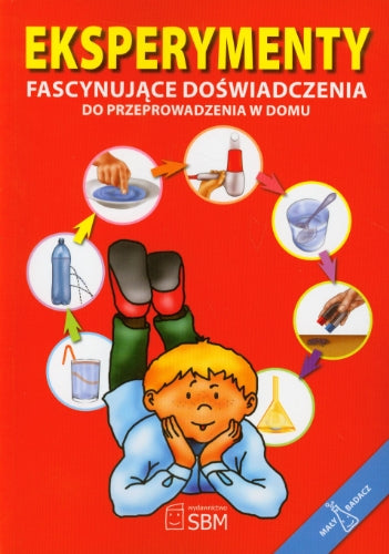 Eksperymenty Fascynuj?ce do?wiadczenia: do przeprowadzenia w domu