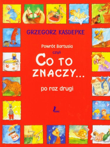 Powrot Bartusia czyli co to znaczy... po raz drugi (Polish Edition)