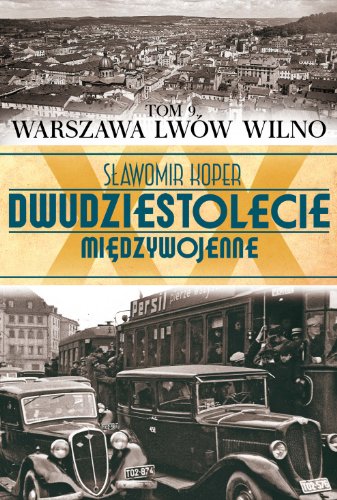 Dwudziestolecie miedzywojenne Tom 9 Warszawa Lwow Wilno (DWUDZIESTOLECIE MI?DZYWOJENNE)