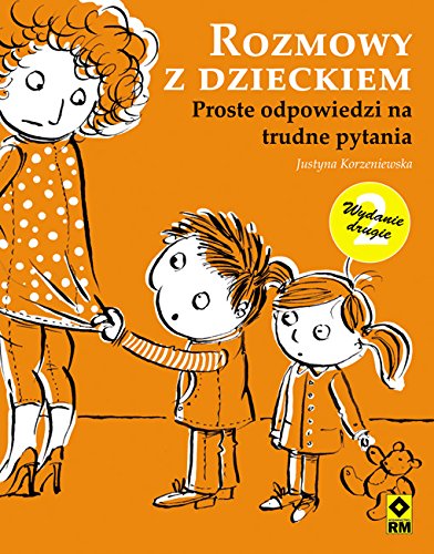 Rozmowy z dzieckiem Proste odpowiedzi na trudne pytania