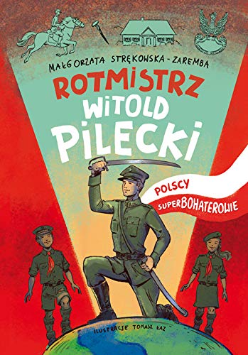 Rotmistrz Witold Pilecki: Polscy superbohaterowie