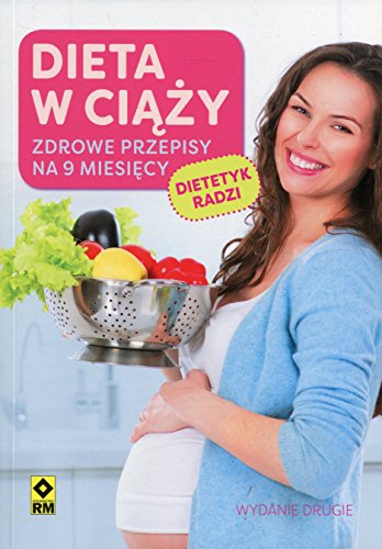 Dieta w ciazy. Zdrowe przepisy na 9 miesiecy, wydanie 2