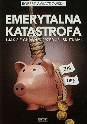 Emerytalna katastrofa: i jak si? chroni? przed jej skutkami