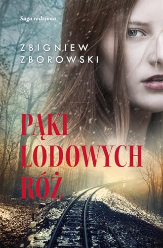 Pąki lodowych róż: Saga rodzinna