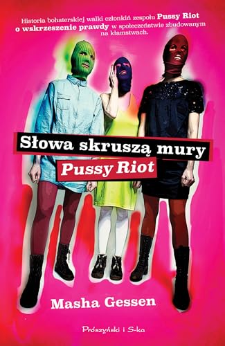 Slowa skrusza mury: Pussy Riot