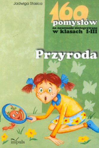 160 pomyslow na nauczanie zintegrowane w klasach I-III Przyroda
