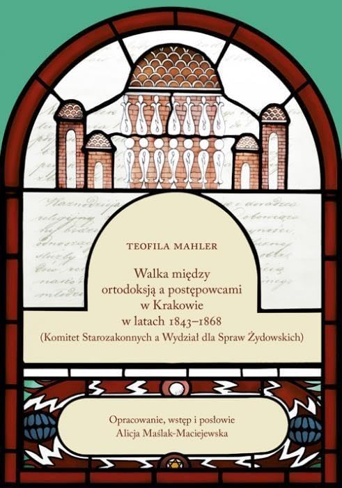Walka między ortodoksją a postępowcami w Krakowie w latach 1843-1868 (STUDIA I MATERIAŁY Z DZIEJÓW JUDAIZMU W POLSCE)