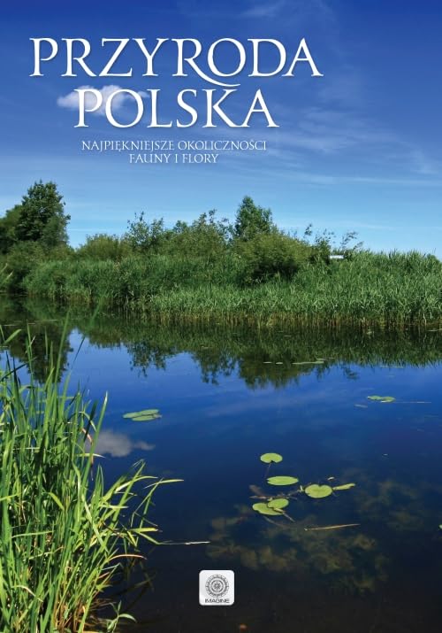 Przyroda Polski: Najpi?kniejsze oblicza fauny i flory (IMAGINE)