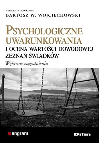 Psychologiczne uwarunkowania i ocena wartosci dowodowej zeznan swiadkow