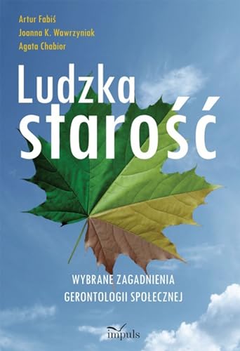 Ludzka starosc: Wybrane zagadnienia gerontologii spolecznej (Polish Edition)