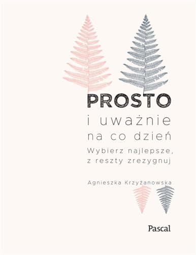 Prosto i uwaznie na co dzien: Wybierz najlepsze z reszty zrezygnuj