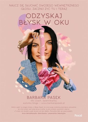 Odzyskaj b?ysk w oku. Naucz si? s?ucha? swojego wewn?trznego g?osu, zacznij ?y? tu i teraz