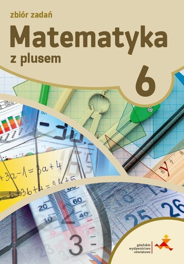Matematyka z plusem do 6 klasy szkoly podstawowej. Zbior zadan