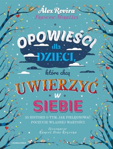 Opowieści dla dzieci, które chcą uwierzyć w siebie: 35 historii o tym, jak pielęgnować poczucie własnej wartości