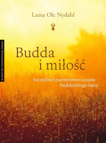 Budda i mi?o??: Szcz??liwe partnerstwo oczami buddyjskiego lamy
