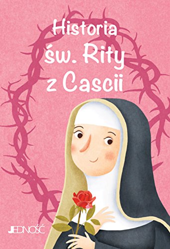 Historia ?w. Rity z Cascii Wielcy przyjaciele Jezusa