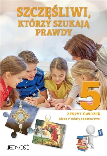 Szczęśliwi którzy szukaja prawdy 5 Zeszyt ćwiczeń: Szkoła podstawowa