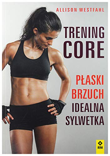 Trening CORE.: P?aski brzuch, idealna sylwetka