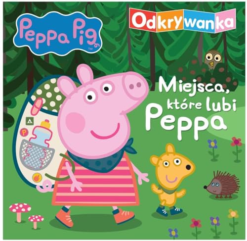 Peppa Pig Odkrywanka Miejsca, które lubi Peppa (ŚWINKA PEPPA)