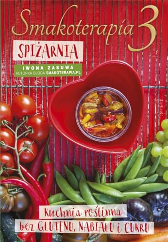 Smakoterapia 3 Spi?arnia: kuchnia ro?linna bez glutenu, nabia?u i cukru