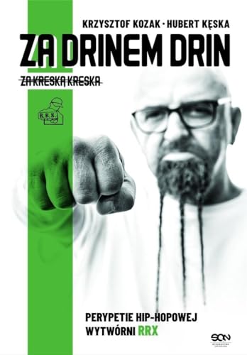 Za drinem drin, za kreską kreska: Perypetie hip-hopowej wytwórni RRX