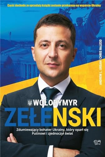 Wołodymyr Zełenski: Zdumiewający bohater Ukrainy, który oparł się Putinowi i zjednoczył świat