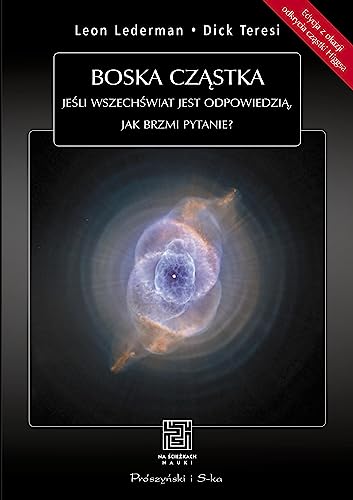 Boska czastka. Jesli Wszechswiat jest odpowiedzia, jak brzmi pytanie?