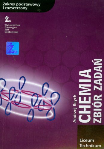 Chemia Zbiór zadan Zakres podstawowy i rozszerzony.: Liceum, technikum