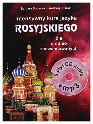 Intensywny kurs jezyka rosyjskiego: Rosyjski dla ?rednio zaawansowanych (INTENSYWNE KURSY J?ZYKOWE)