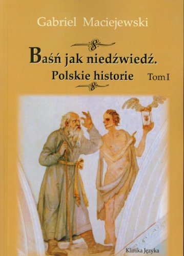Ba?? jak nied?wied? Polskie historie t.1