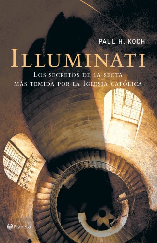 Illuminati: La Historia Secreta de Una Secta Infernal / Illuminati: The Secret History of a Malevolent Sect