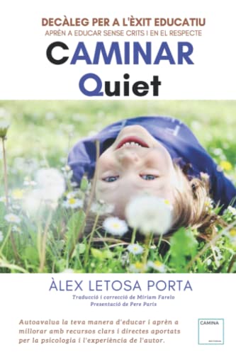 CAMINAR QUIET. Decàleg per a l'èxit educatiu.: Aprèn a educar sense crits i en el respecte.