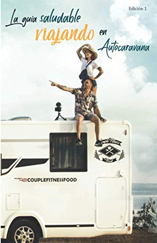 La guia saludable viajando en autocaravana (Volumen 1)