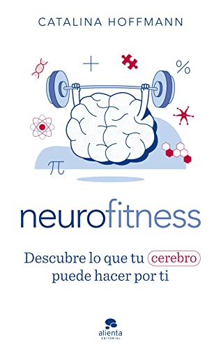 Neurofitness: Descubre lo que tu cerebro puede hacer por ti