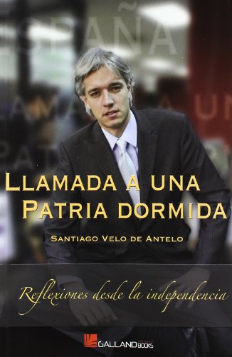 Llamada a una patria dormida : reflexiones desde la independencia, el privilegio de los fuertes