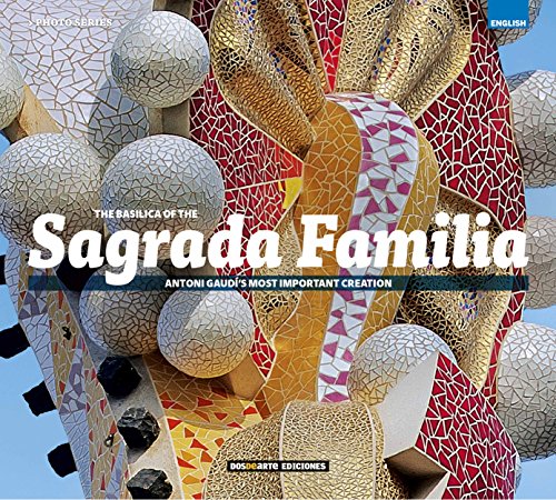 Serie Foto. Basílica de la Sagrada Familia - Inglés: La creacion mas importante de Antoni Gaudi