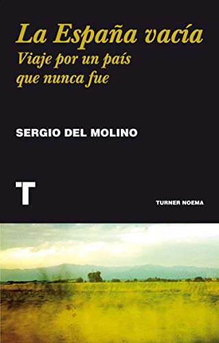 La España vacía: Viaje por un país que nunca fue