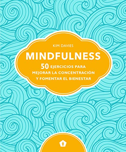 Mindfulness: 50 ejercicios para mejorar la concentración y fomentar el bienestar